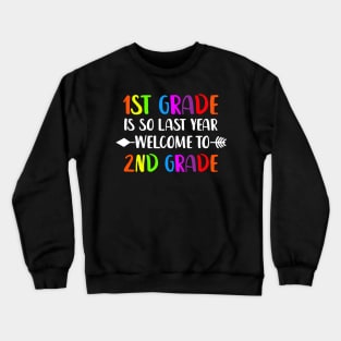 First grade Is So Last Year Welcome To second Grade Crewneck Sweatshirt